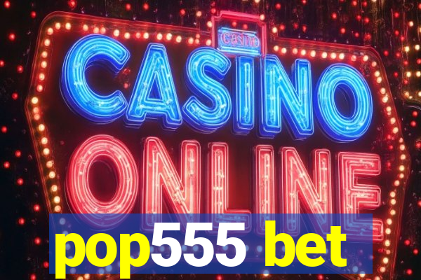 pop555 bet